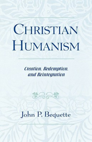 Książka Christian Humanism John P. Bequette