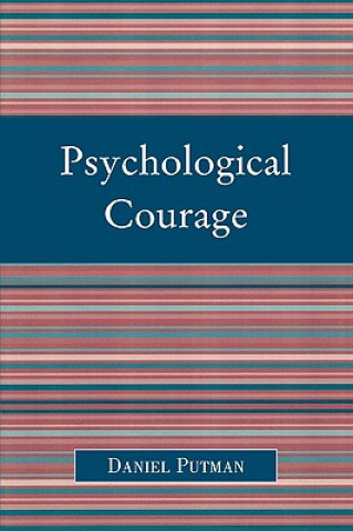 Knjiga Psychological Courage Daniel Putman