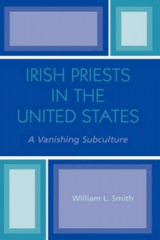 Kniha Irish Priests in the United States William L. Smith