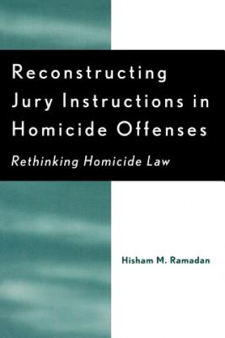 Książka Reconstructing Jury Instructions in Homicide Offenses Hisham M. Ramadan