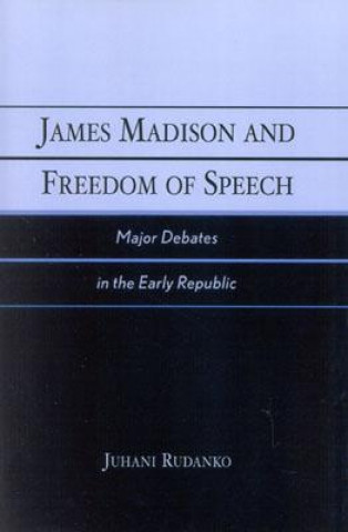 Kniha James Madison and Freedom of Speech Juhani Rudanko