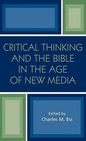 Kniha Critical Thinking and the Bible in the Age of New Media Charles Seditorr Ess