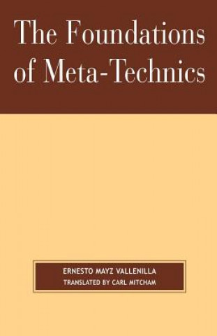 Carte Foundations of Meta-Technics Ernesto Mayz Vallenilla