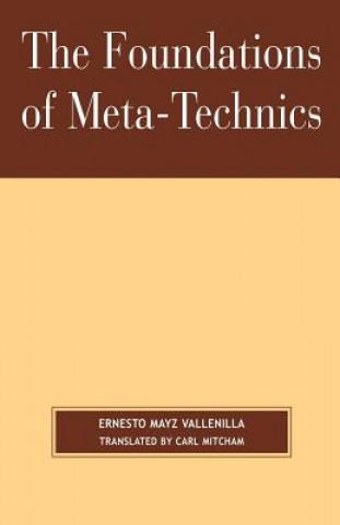 Kniha Foundations of Meta-Technics Ernesto Mayz Vallenilla