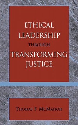 Książka Ethical Leadership through Transforming Justice Thomas Mcmahon