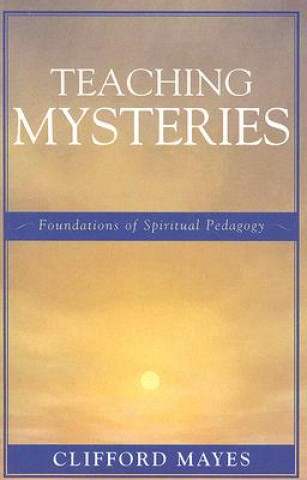 Könyv Teaching Mysteries Clifford Mayes