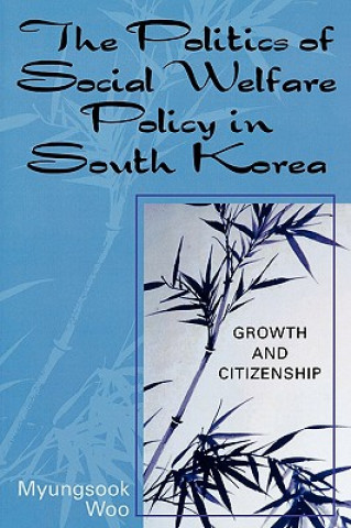 Книга Politics of Social Welfare Policy in South Korea Myungsook Woo