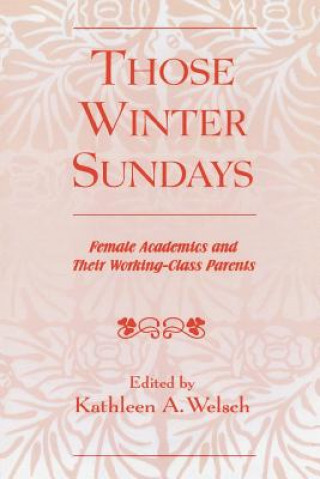 Kniha Those Winter Sundays Kathleen A. Welsch
