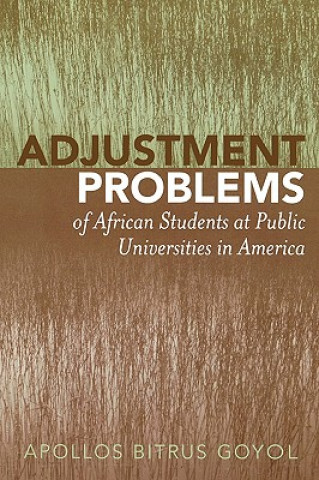 Knjiga Adjustment Problems of African Students at Public Universities in America Apollos Bitrus Goyol