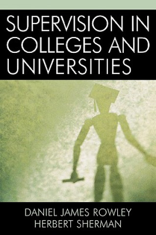 Knjiga Supervision in Colleges and Universities Daniel James Rowley