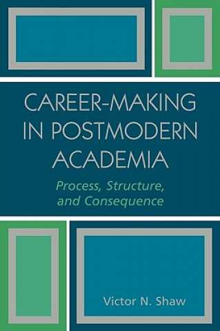 Carte Career-Making in Postmodern Academia Victor N. Shaw
