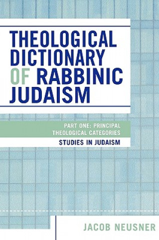 Kniha Theological Dictionary of Rabbinic Judaism Jacob Neusner