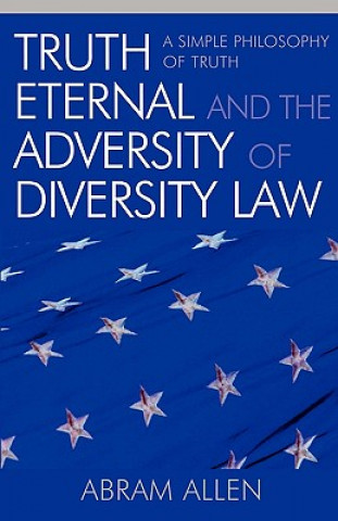 Kniha Truth Eternal and the Adversity of Diversity Law Abram Allen