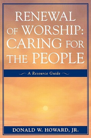 Książka Renewal of Worship: Caring for the People Donald W. Howard