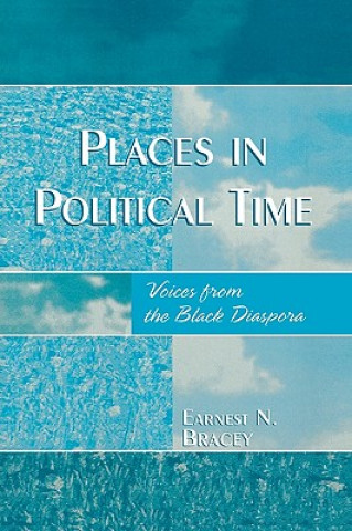 Książka Places in Political Time Earnest N. Bracey