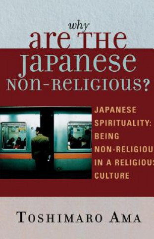 Kniha Why Are the Japanese Non-Religious? Toshimaro Ama