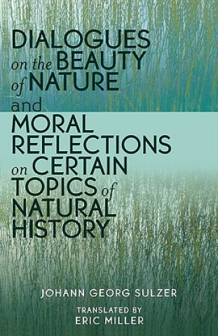 Carte Dialogues on the Beauty of Nature and Moral Reflections on Certain Topics of Natural History Johann Georg Sulzer
