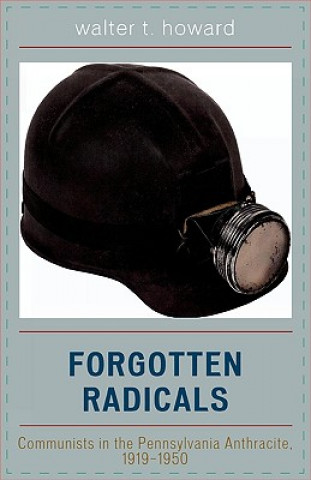 Kniha Forgotten Radicals Walter T. Howard