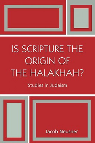 Buch Is Scripture the Origin of the Halakhah? Jacob Neusner