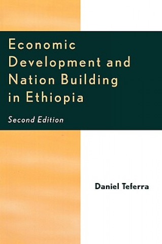 Knjiga Economic Development and Nation Building in Ethiopia Daniel Teferra