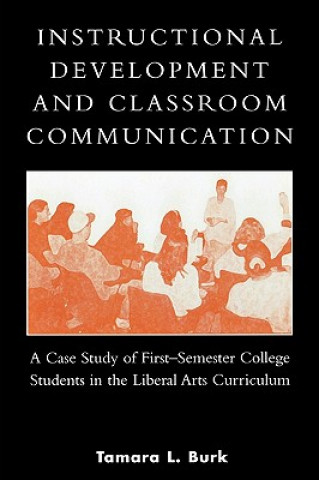 Knjiga Instructional Development and Classroom Communication Tamara L. Burk
