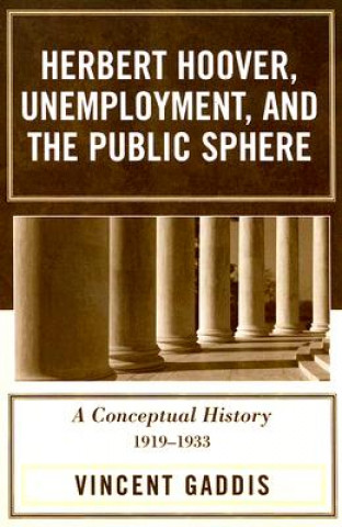 Book Herbert Hoover, Unemployment, and the Public Sphere Mary O. Furner