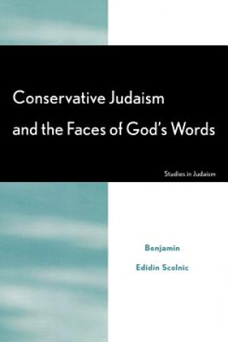 Kniha Conservative Judaism and the Faces of God's Words Benjamin Edidin Scolnic
