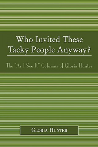 Knjiga Who Invited These Tacky People Anyway? Gloria Hunter