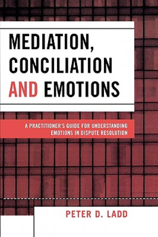 Knjiga Mediation, Conciliation, and Emotions Peter D. Ladd