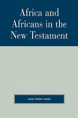 Книга Africa and Africans in the New Testament David Tuesday Adamo