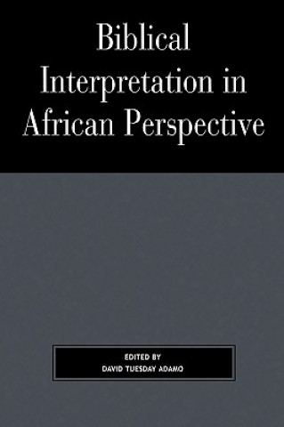 Kniha Biblical Interpretation in African Perspective David Tuesday Adamo