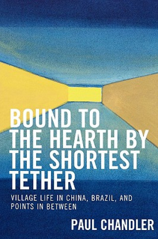 Kniha Bound to the Hearth by the Shortest Tether Paul Chandler