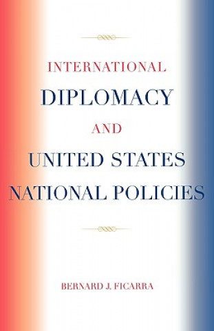 Książka International Diplomacy and United States National Policies Bernard J. Ficarra