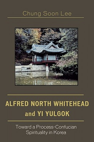 Kniha Alfred North Whitehead and Yi Yulgok Chung Soon Lee