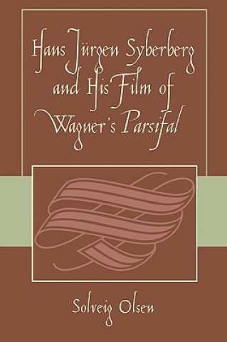 Kniha Hans JYrgen Syberberg and His Film of Wagner's Parsifal Solveig Olsen