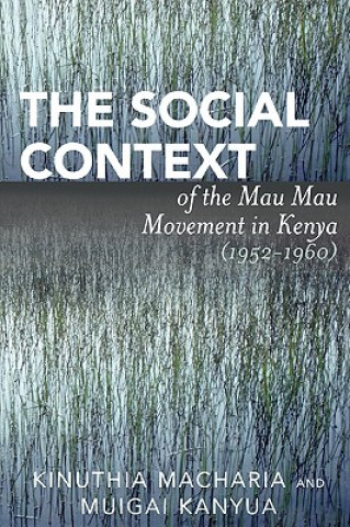 Carte Social Context of the Mau Mau Movement in Kenya (1952-1960) Kinuthia MacHaria