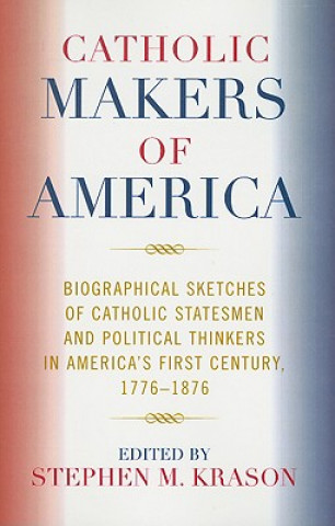 Kniha Catholic Makers of America Stephen M. Krason
