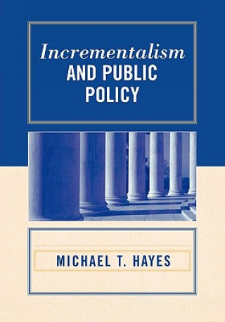 Kniha Incrementalism and Public Policy Michael T. Hayes
