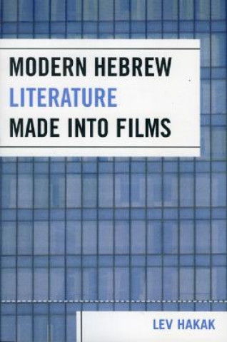 Kniha Modern Hebrew Literature Made into Films Lev Hakak
