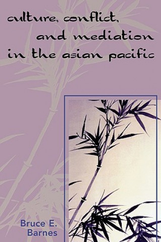 Könyv Culture, Conflict, and Mediation in the Asian Pacific Bruce E. Barnes