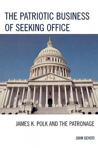 Könyv Patriotic Business of Seeking Office John Devoti