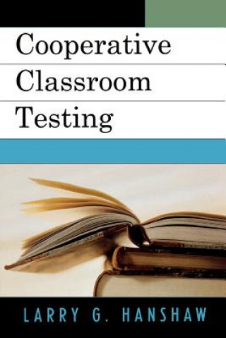 Książka Cooperative Classroom Testing Larry G. Hanshaw