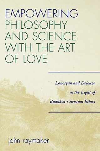 Kniha Empowering Philosophy and Science with the Art of Love John Raymaker