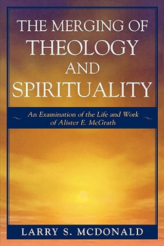 Livre Merging of Theology and Spirituality Larry S. McDonald