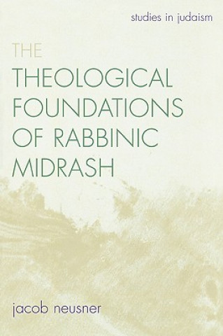 Libro Theological Foundations of Rabbinic Midrash Jacob Neusner