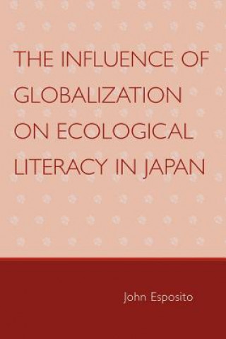 Kniha Influence of Globalization on Ecological Literacy in Japan John Esposito