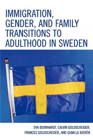 Książka Immigration, Gender, and Family Transitions to Adulthood in Sweden Eva Bernhardt