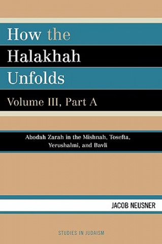 Knjiga How the Halakhah Unfolds Jacob Neusner