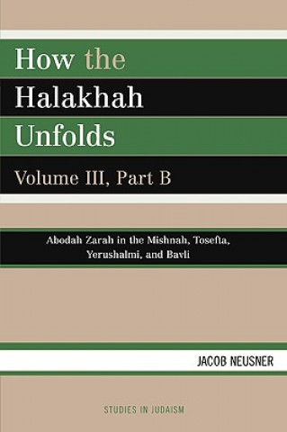 Knjiga How the Halakhah Unfolds Jacob Neusner