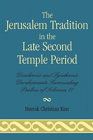 Kniha Jerusalem Tradition in the Late Second Temple Period Heerak Christian Kim